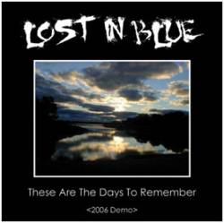 Lost In Blue : These Are the Days to Remember